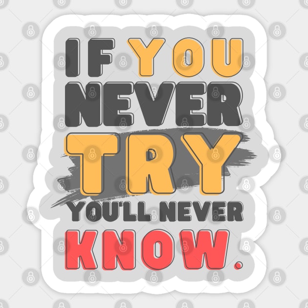 If you never try, you'll never know Sticker by ByuDesign15